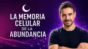 La memoria celular de la abundancia – Nacho Muñoz