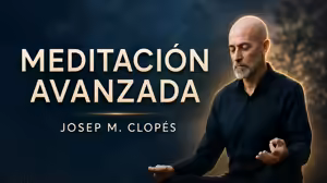 Meditación Avanzada – Josep M. Clopés