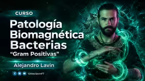 Patología Biomagnética – Bacterias Gram Positivas – Alejandro Lavin