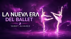 La Nueva Era del Ballet – Yanet Alvarez